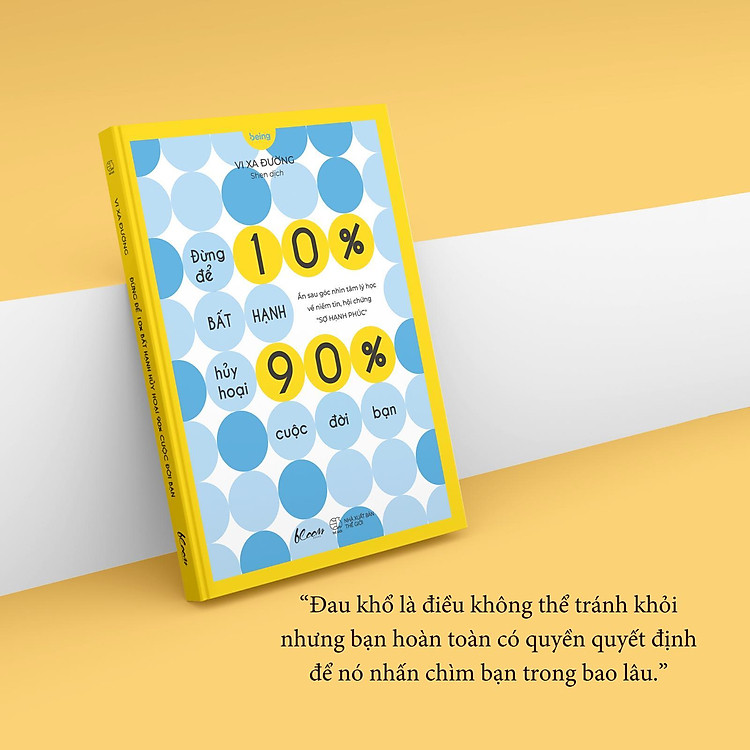 Đừng Để 10% Bất Hạnh Hủy Hoại 90% Cuộc Đời Bạn - Ảnh 4