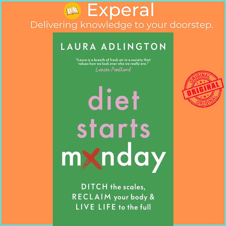 Sách - Diet Starts Monday - Ditch the Scales, Reclaim Your Body and Live Life by Laura Adlington (UK edition, hardcover)