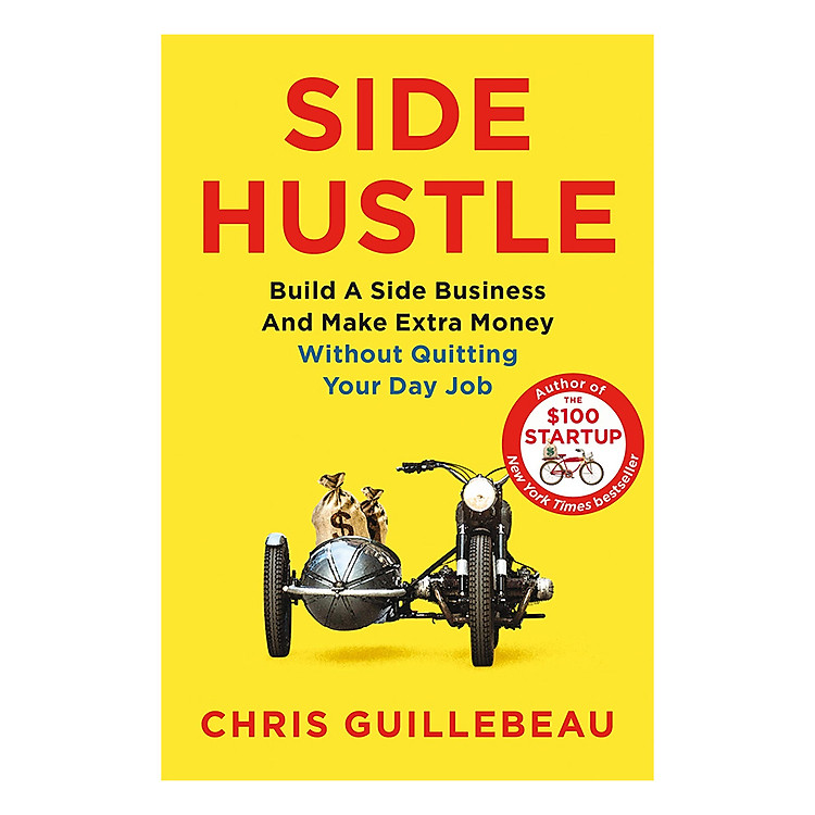 Sách Side Hustle: Build a Side Business and Make Extra Money - Without Quitting Your Day Job (Paperback)