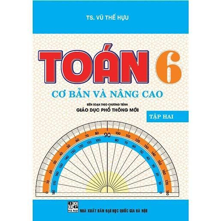 Sách - Toán Cơ Bản Và Nâng Cao Lớp 6 - Tập 2 - Biên Soạn Theo Chương Trình GDPT Mới - Hồng Ân