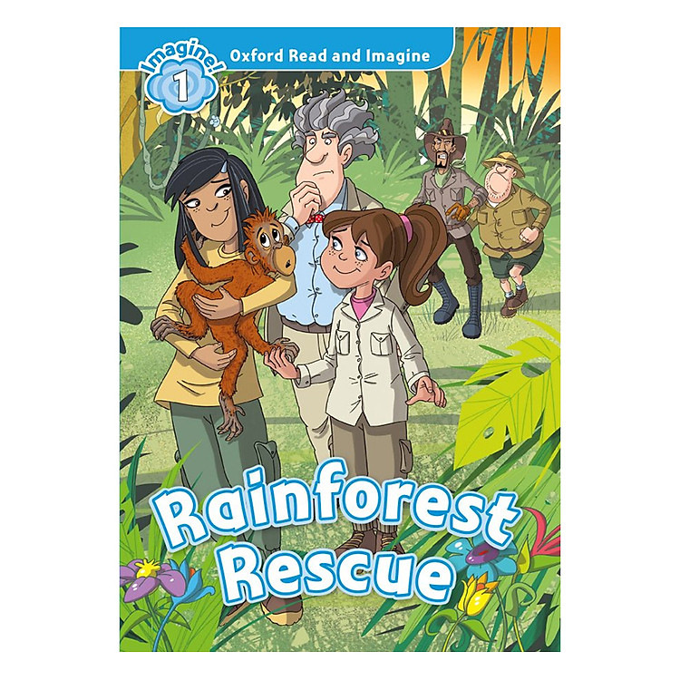 Sách Oxford Read and Imagine 1: Rainforest Rescue