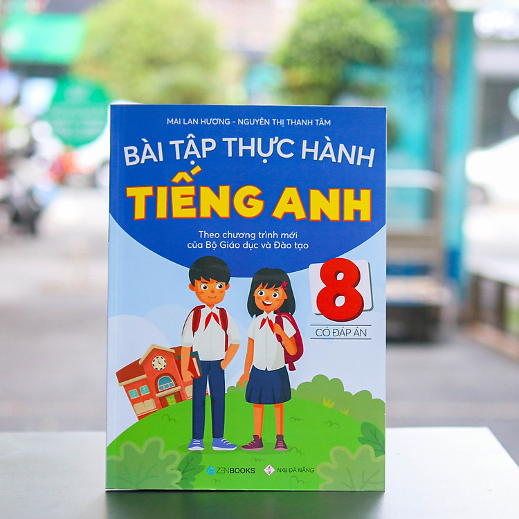 Bài Tập Thực Hành Tiếng Anh 8 (Có Đáp Án – CT Mới của Bộ GD&ĐT)