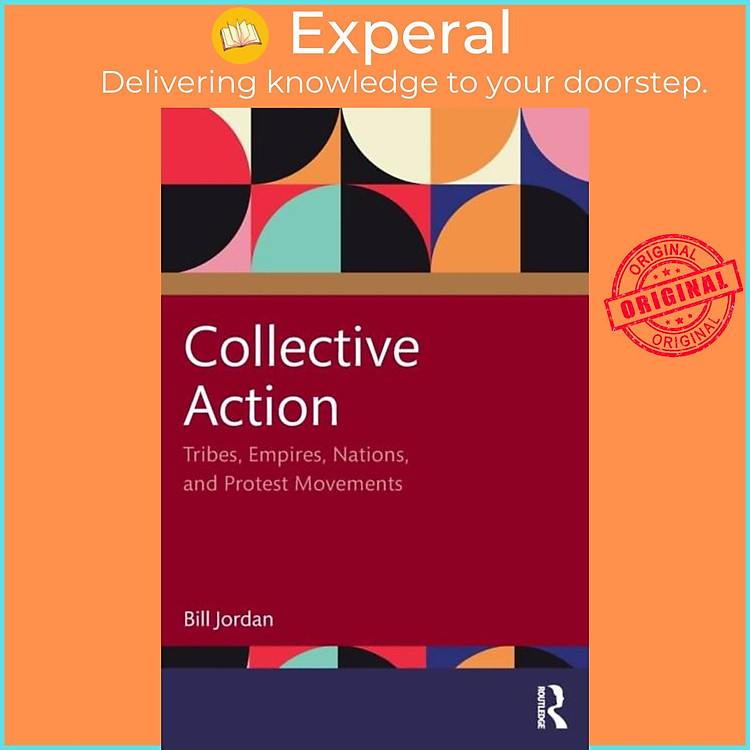Sách - Collective Action - Tribes, Empires, Nations, and Protest Movements by Bill (UK edition, paperback)