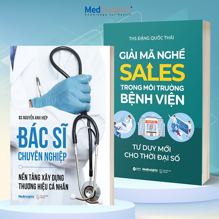 Combo Giải Mã Nghệ Sales Trong Môi Trường Bệnh Viện - Tư Duy Mới Cho Thời Đại Số+ Bác Sĩ Chuyên Nghiệp - Nền Tảng Xây Dựng Thương Hiệu Cá Nhân