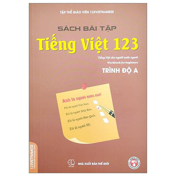 Bài Tập Tiếng Việt 123 - Tiếng Việt Dành Cho Người Nước Ngoài - Trình Độ A (Tái Bản 2023)