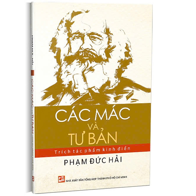CÁC MÁC VÀ TƯ BẢN - TRÍCH TÁC PHẨM KINH ĐIỂN – Phạm Đức Hải - Nhà Xuất Bản Tổng Hợp TPHCM
