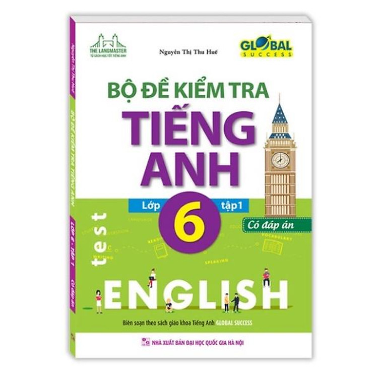 GLOBAL SUCCESS Bộ đề kiểm tra tiếng Anh lớp 6 tập 1 (CÓ ĐÁP ÁN)