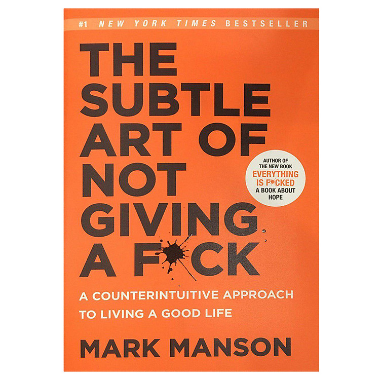Sách The Subtle Art of Not Giving a F*Ck : A Counterintuitive Approach to Living a Good Life