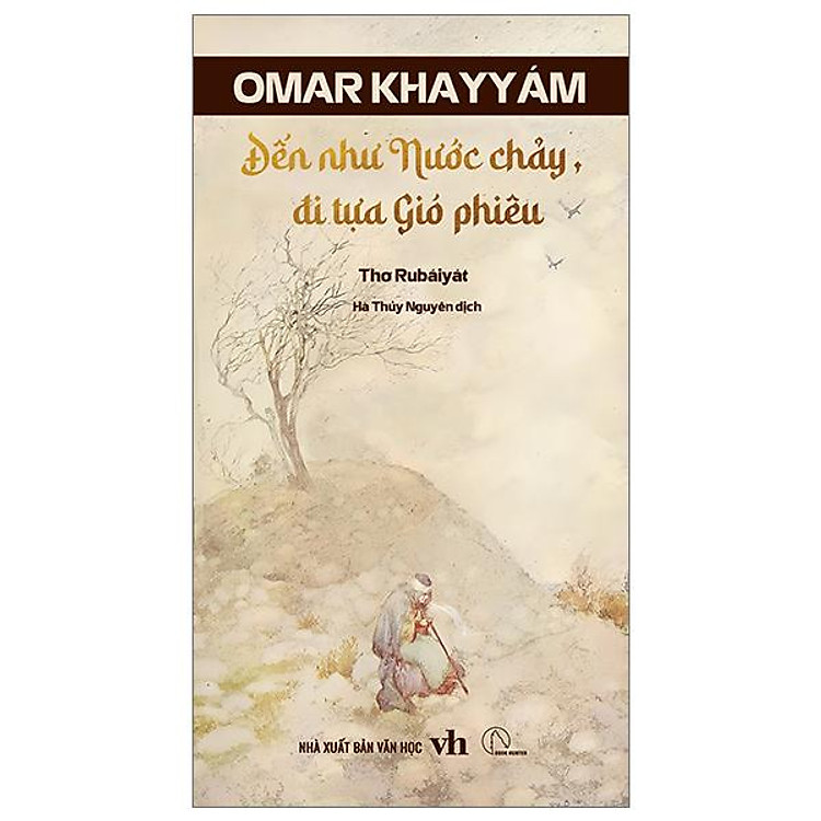 Đến Tựa Nước Chảy, Đi Tựa Gió Phiêu – Thơ Rubaiyat