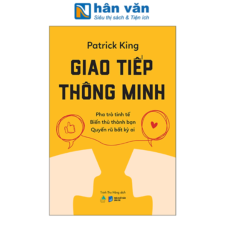 Giao Tiếp Thông Minh – Pha Trò Tinh Tế – Biến Thù Thành Bạn – Quyến Rũ Bất Kỳ Ai