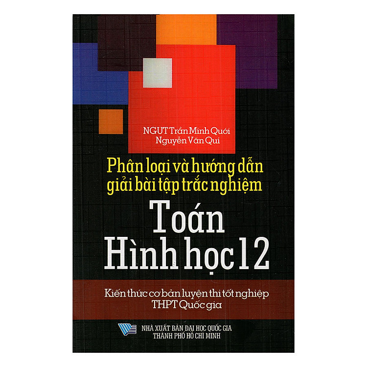 Sách Phân Loại Và Hướng Dẫn Giải Bài Tập Trắc Nghiệm Toán Hình Học Lớp 12