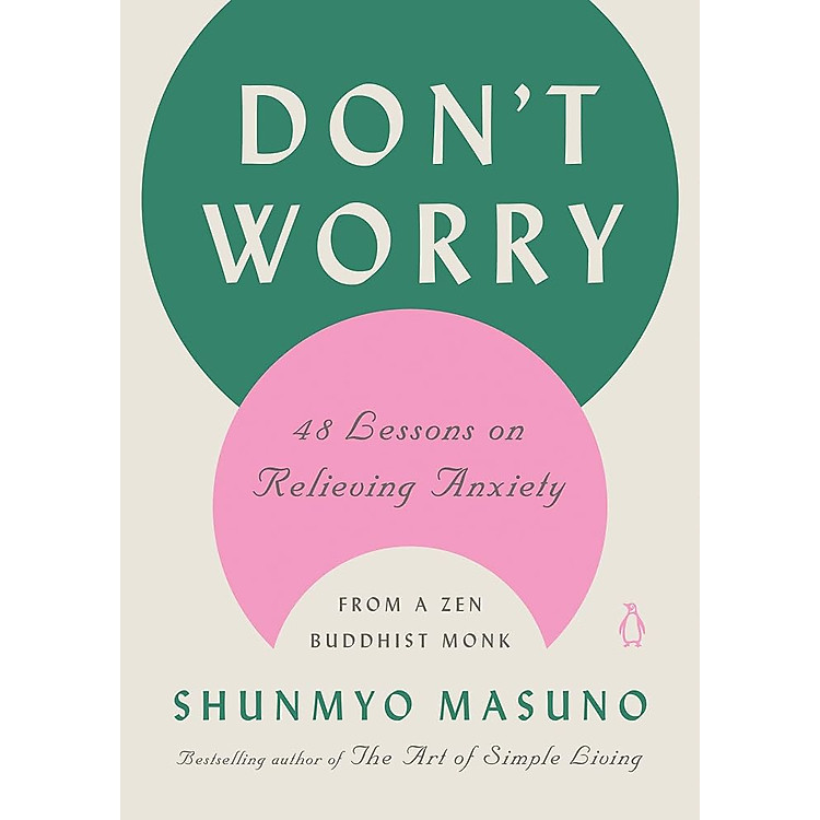Don’t Worry: 48 Lessons on Relieving Anxiety from a Zen Buddhist Monk