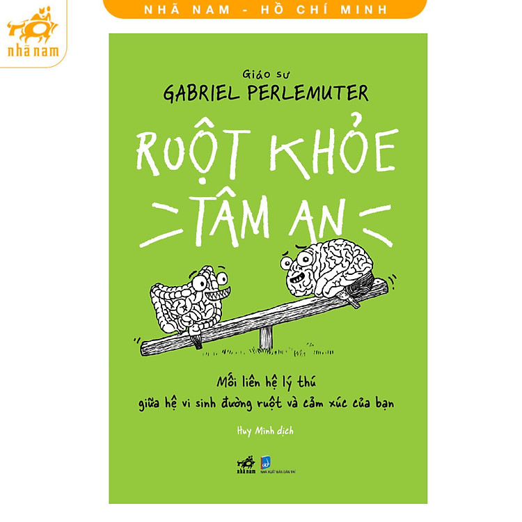 Sách - Ruột khỏe tâm an - Mối liên hệ lý thú giữa hệ vi sinh đường ruột và cảm xúc của bạn (Nhã Nam HCM)