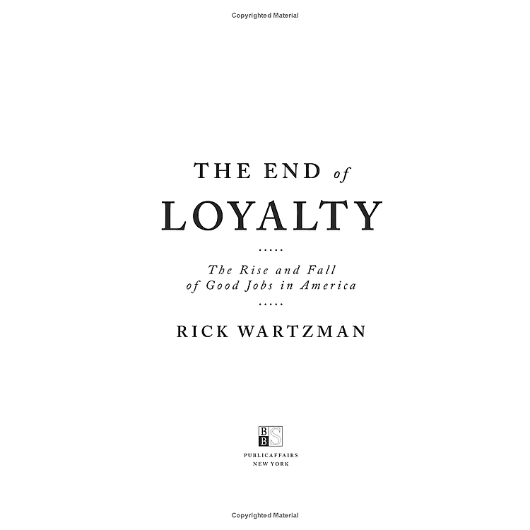The End Of Loyalty: The Rise And Fall Of Good Jobs In America - Ảnh 2