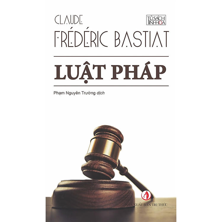 LUẬT PHÁP - Claude Frédéric Bastiat - Phạm Nguyên Trường dịch - (bìa mềm)