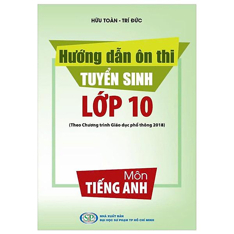 Hướng Dẫn Ôn Thi Tuyển Sinh Lớp 10 Môn Tiếng Anh (Theo Chương Trình Giáo Dục Phổ Thông 2018) - Ảnh 2