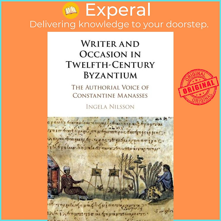 Sách - Writer and Occasion in Twelfth-Century Byzantium - The Authorial Voice by Ingela Nilsson (UK edition, paperback)
