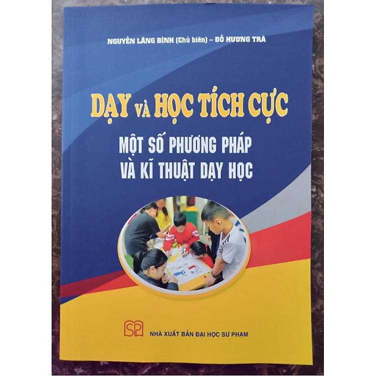 Dạy và Học Tích Cực Một Số Phương Pháp và Kĩ Thuật Dạy Học - Ảnh 2