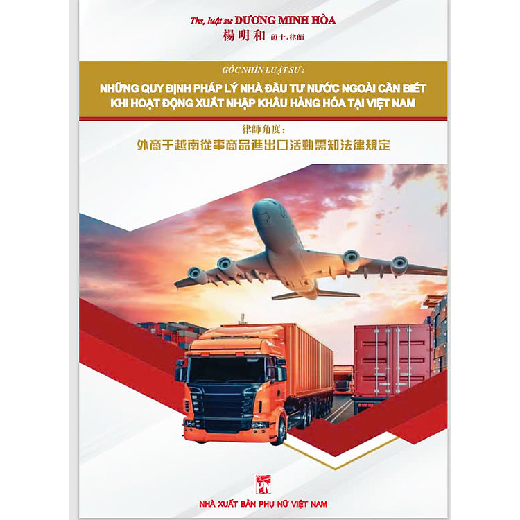 Sách Dành Cho Lĩnh Vực Logistics: Những Quy Định Pháp Lý Nhà Đầu Tư Nước Ngoài Cần Biết Khi Hoạt Động Xuất Nhập Khẩu Hàng Hóa Tại Việt Nam