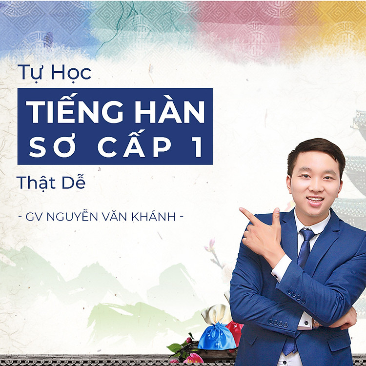 Tự học Tiếng Hàn thật dễ - Sơ cấp 1