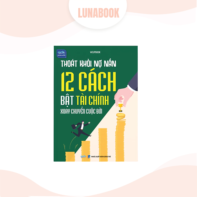 Sách - 12 cách bật tài chính thoát khỏi nợ nần, xoay chuyển cuộc đời