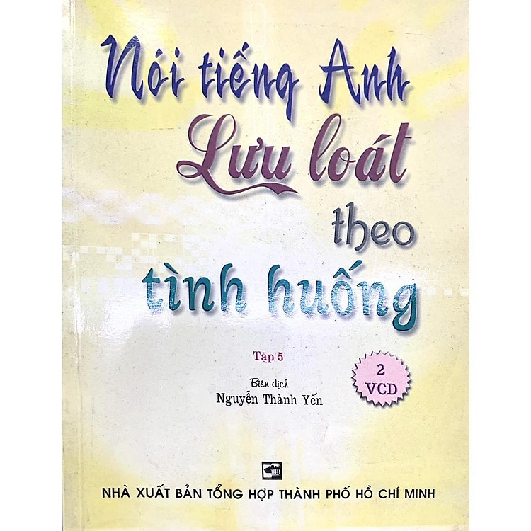 Nói Tiếng Anh Lưu Loát Theo Tình Huống – Tập 5