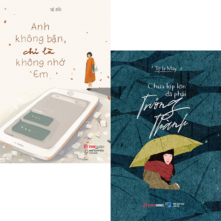 Combo Anh Không Bận, Chỉ Là Không Nhớ Em + chưa kịp lớn đã phải trưởng thành_TIME