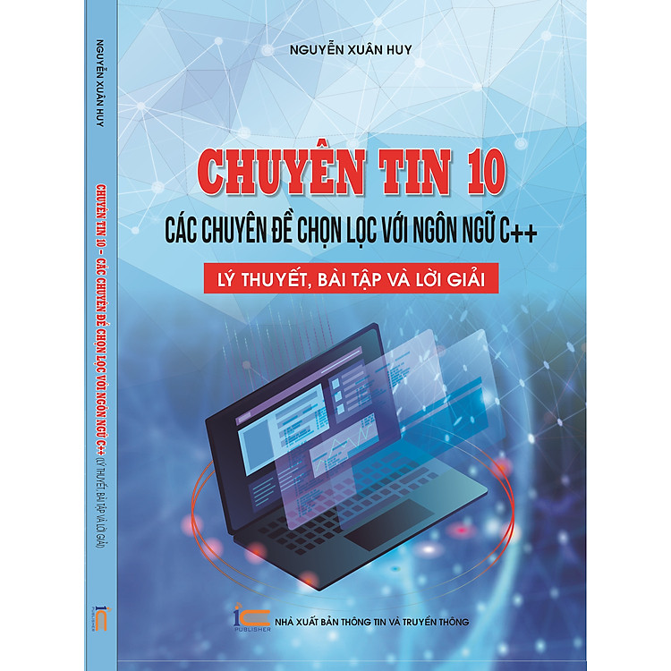 Chuyên tin 10 - Các chuyên đề chọn lọc với ngôn ngữ C++, lý thuyết, bài tập và lời giải