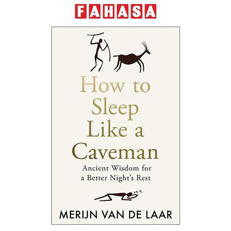 Sách ngoại văn: How To Sleep Like A Caveman - Ancient Wisdom For A Better Night’s Rest