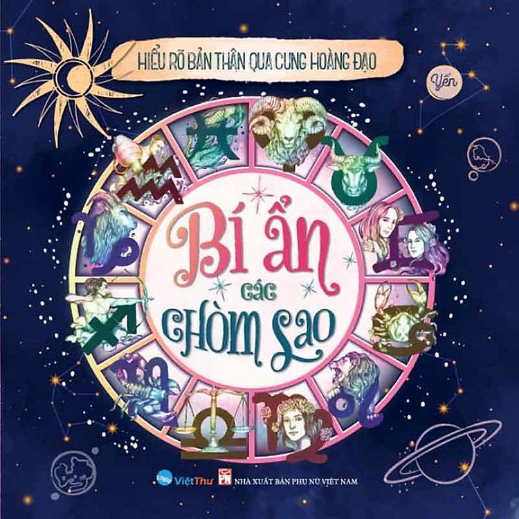 Hiểu Rõ Bản Thân Qua Cung Hoàng Đạo – Bí Ẩn Các Chòm Sao