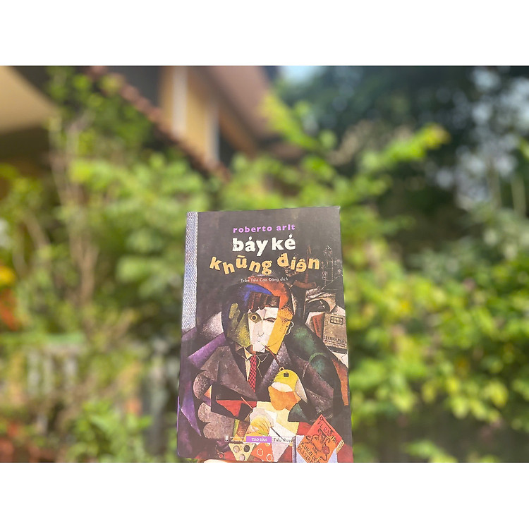 Bảy Kẻ Khùng Điên - Roberto Arlt - Ảnh 4