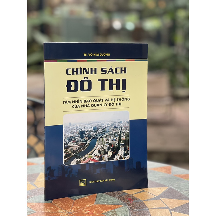 CHÍNH SÁCH ĐÔ THỊ TẦM NHÌN BAO QUÁT VÀ HỆ THỐNG CỦA NHÀ QUẢN LÝ ĐÔ THỊ