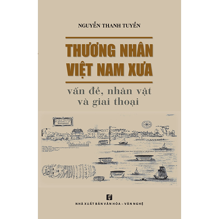 THƯƠNG NHÂN VIỆT NAM XƯA - VẤN ĐỀ, NHÂN VẬT VÀ GIAI THOẠI - Ảnh 2
