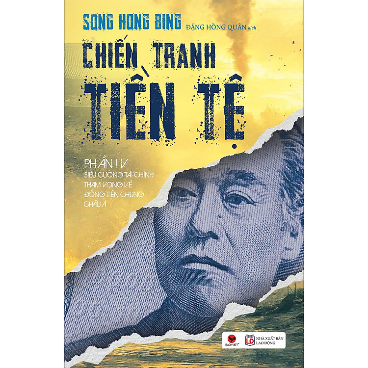 (Tái bản 2026) CHIẾN TRANH TIỀN TỆ- PHẦN 4- SIÊU CƯỜNG TÀI CHÍNH- THAM VỌNG VỀ ĐỒNG TIỀN CHUNG CHÂU Á- Song Hong Bing- Bách Việt Books