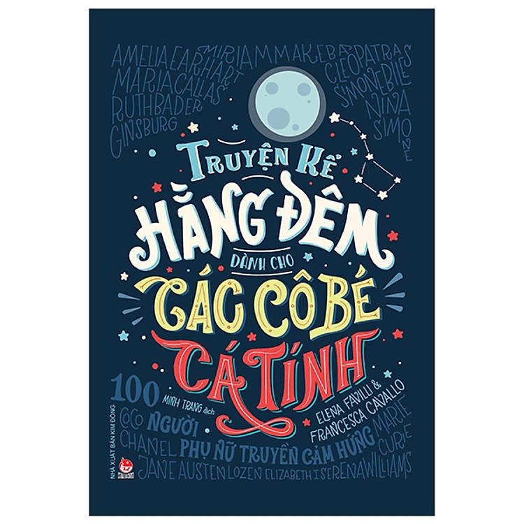 Truyện Kể Hằng Đêm Dành Cho Các Cô Bé Cá Tính – 100 Người Phụ Nữ Truyền Cảm Hứng (Tái Bản 2019)