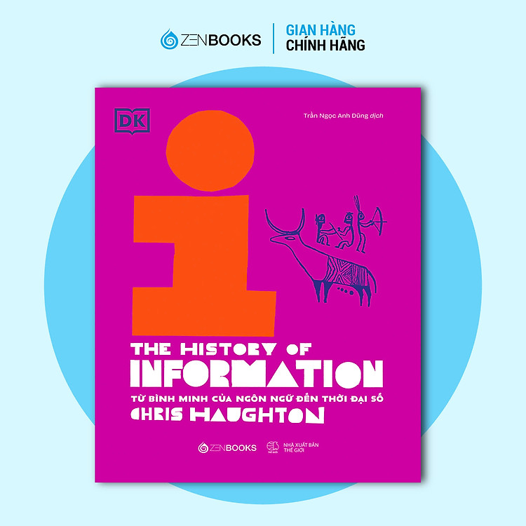 Sách - Lịch Sử Thông Tin - The History of Information: Từ Bình Minh Của Ngôn Ngữ Đến Thời Đại Số