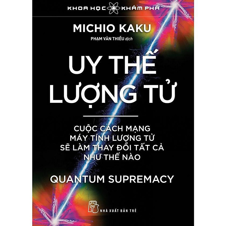 Sách - Uy Thế Lượng Tử - Cuộc Cách Mạng Máy Tính Lượng Tử Sẽ Làm Thay Đổi Tất Cả Như Thế Nào - NXB Trẻ