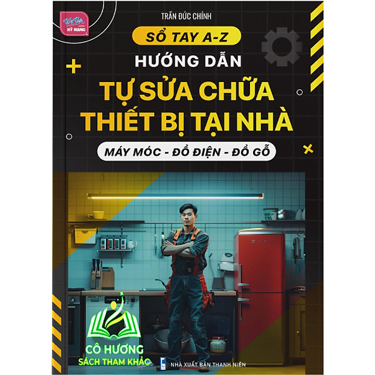 Sổ tay A-Z Hướng Dẫn Tự Sửa Chữa Thiết Bị Tại Nhà
