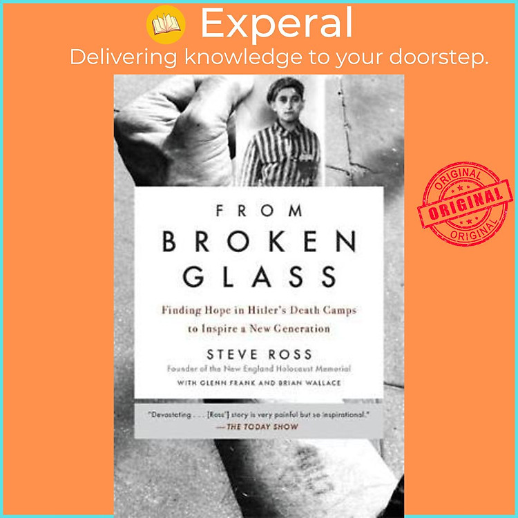 Sách - From Broken Glass : Finding Hope in Hitler's Death Camps to Inspire a Ne by Brian Wallace (US edition, paperback)