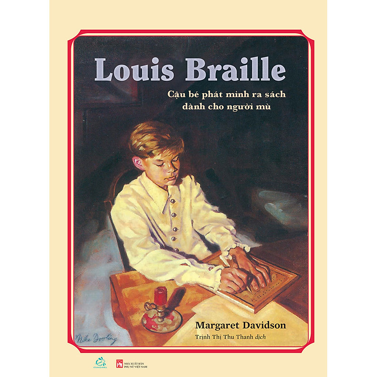 Louis Braille – Cậu Bé Phát Minh Ra Sách Dành Cho Người Mù