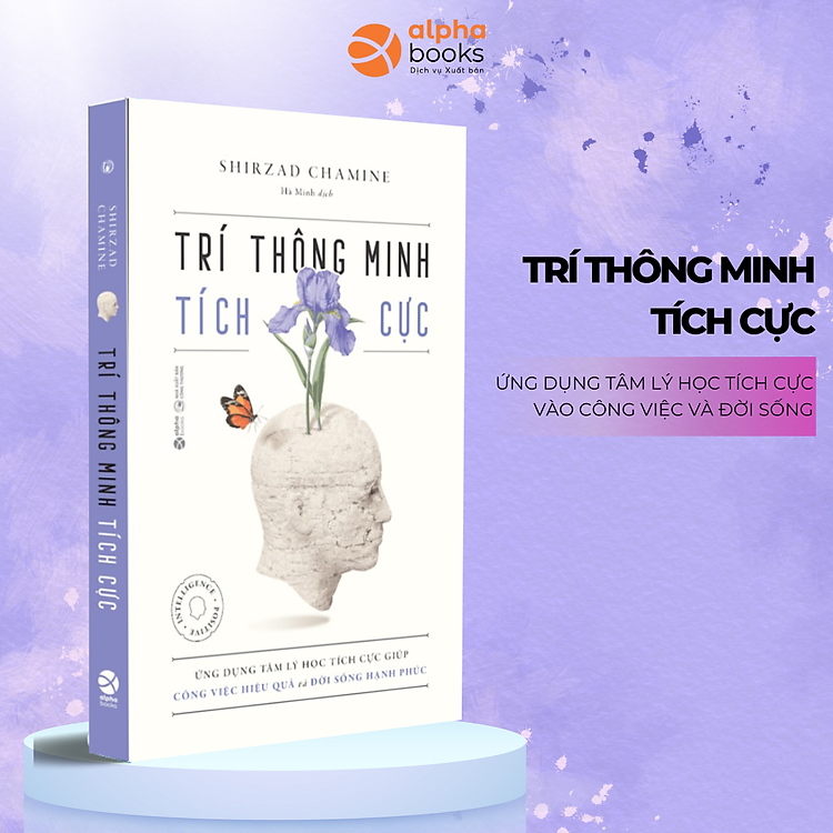 Trí Thông Minh Tích Cực - Ứng Dụng Tâm Lý Học Tích Cực Giúp Công Việc Hiệu Quả Và Cuộc Sống Hạnh Phúc