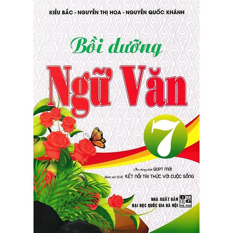 Bồi Dưỡng Ngữ Văn Lớp 7 – Bám Sát SGK Kết Nối Tri Thức Với Cuộc Sống