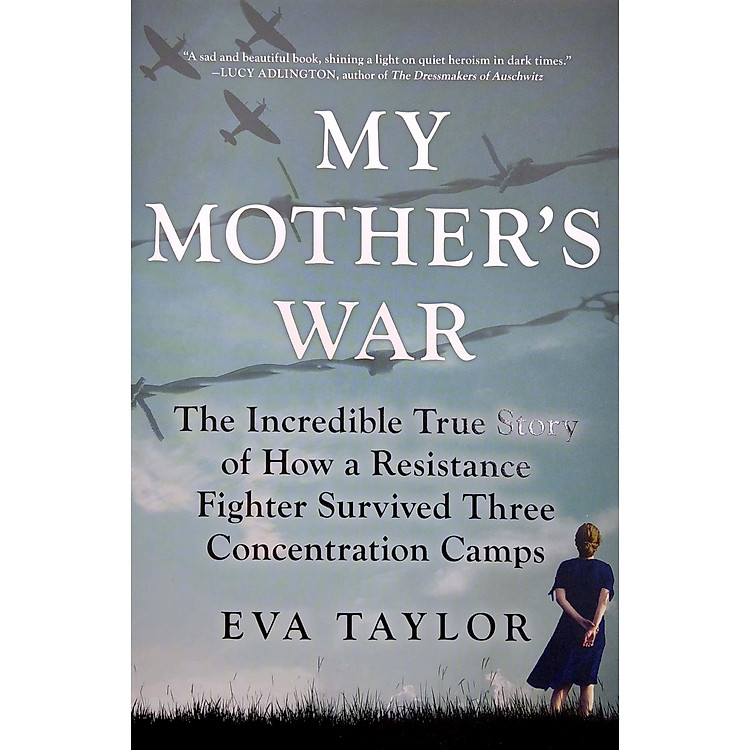 My Mother's War: The Incredible True Story Of How A Resistance Fighter Survived Three Concentration Camps - Ảnh 3