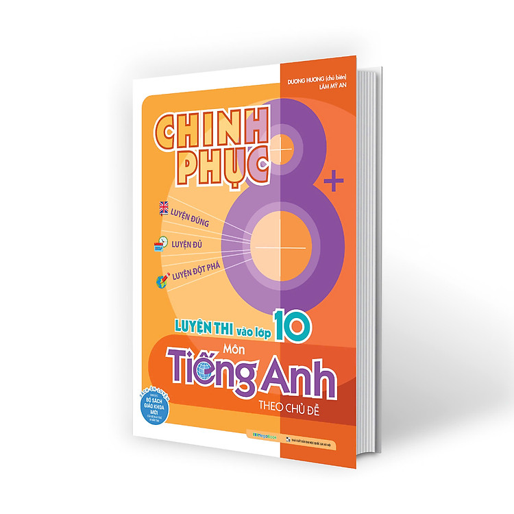Chinh Phục 8+ Luyện Thi Vào Lớp 10 Môn Tiếng Anh Theo Chủ Đề