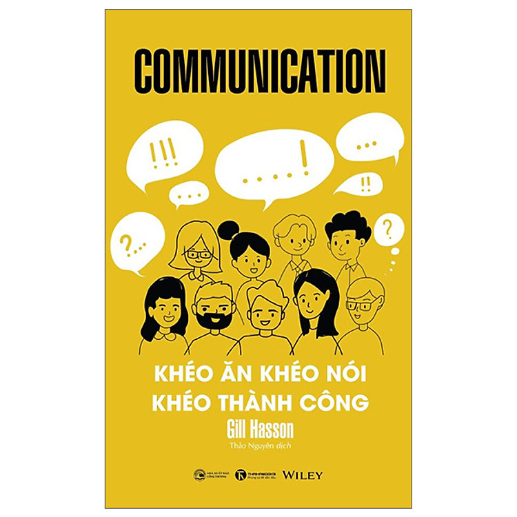Cải Thiện Kỹ Năng Giao Tiếp – Communication – Khéo Ăn Khéo Nói Khéo Thành Công