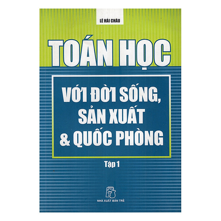 Sách Toán Học Với Đời Sống, Sản Xuất Và Quốc Phòng (Tập 1)