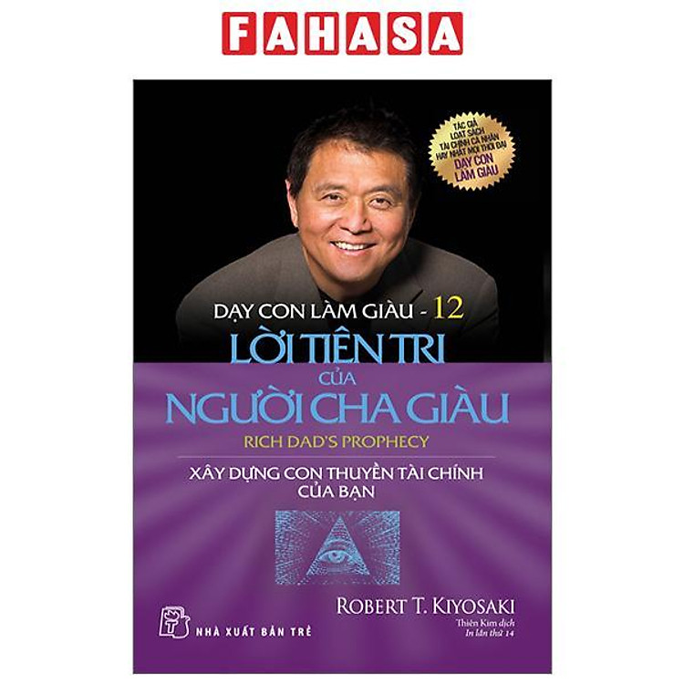 Dạy Con Làm Giàu 12 – Lời Tiên Tri Của Người Cha Giàu (Tái Bản 2023)