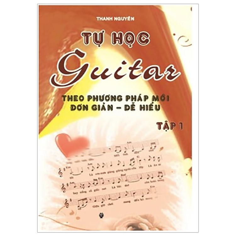 Tự Học Guitar Theo Phương Pháp Mới Đơn Giản – Dễ Hiểu (Tập 1)