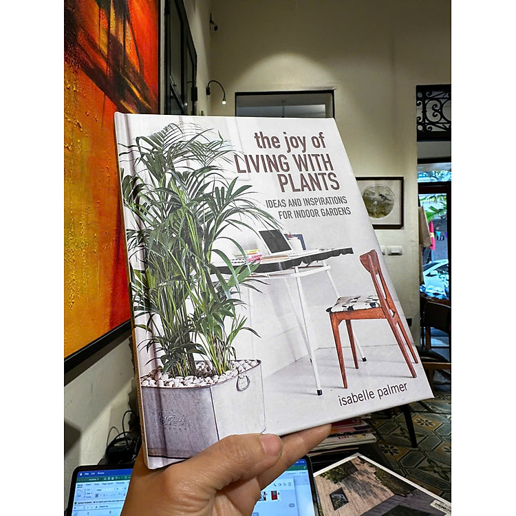 The Joy of Living with Plants: Ideas and Inspirations for Indoor Gardens - Ảnh 4