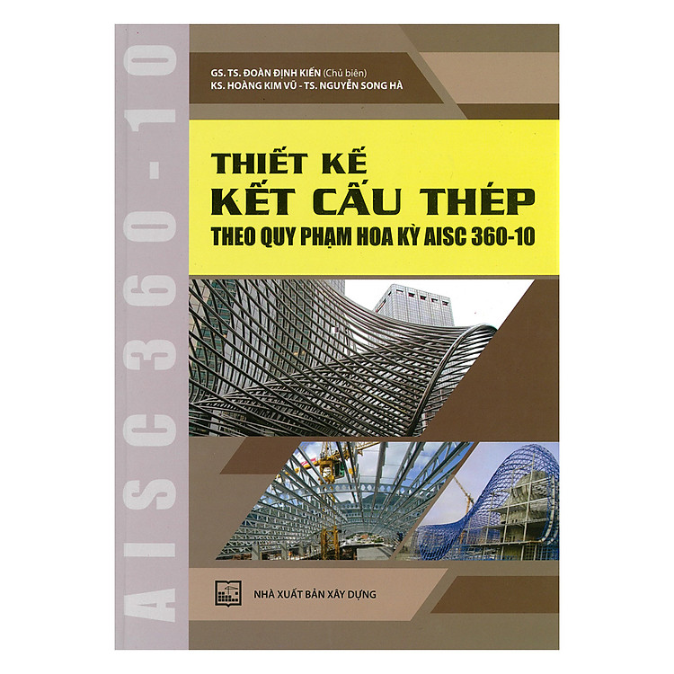 Sách Thiết Kế Kết Cấu Thép Theo Quy Phạm Hoa Kỳ AISC360-10